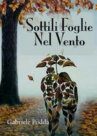 Sottili Foglie Nel Vento Di Gabriele Podda,  2019,  Youcanprint - Poesía