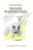 Poesie D’amore Per Donne Senza Indirizzo Di Fabrizio Resca,  2019,  Youcanprint - Poesía