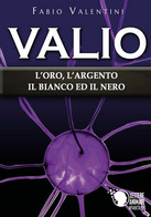 Valio: L’oro,l’argento,il Bianco Ed Il Nero. Volume 4	 Di Fabio Valentini,  2020 - Sci-Fi & Fantasy