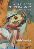 La Dolcezza Del Disincanto. Parole E Poesie Di Letizia Tomasino,  2019,  Youcanp - Poetry