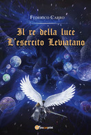 Il Re Della Luce: L’esercito Leviatano	 Di Federico Carro,  2018,  Youcanprint - Science Fiction Et Fantaisie