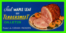 BUVARD - SEUL MAPLE LEAF EST TENDERSWEET, PRODUIT DE CANADA PACKERS - - Alimentaire