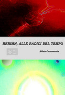 Rerimn, Alle Radici Del Tempo	 Di Silvia Cammarata,  2018,  Youcanprint - Sci-Fi & Fantasy