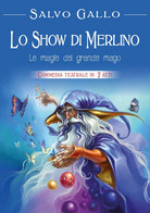 Lo Show Di Merlino: Le Magie Del Grande Mago, Salvo Gallo,  2018,  Youcanprint - Science Fiction Et Fantaisie