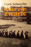 Ieder Zijn Zwarte - Verzet, Collaboratie En Repressie - Door F. Seberechts - 1994 - War 1939-45