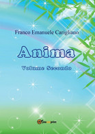 Anima - Volume Secondo	 Di Franco Emanuele Carigliano,  2016,  Youcanprint - Poésie