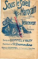 MAROC- PARTITION MUSIQUE- SOUS LE SOLEIL MAROCAIN- PERCHICOT A CASABLANCA- DOMMEL & VALEY-DESMOULINS- - Partitions Musicales Anciennes