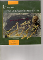 19-L' HOMME DE LA CHAPELLE AUX SAINTS- PRES-NEANDERTAL-YVES COPPENS-BEAULIEU-BEYNAT-MEYSSAC-ECOLE BOSSUET BRIVE-LIMOGES - Limousin