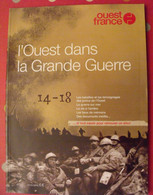 L'ouest Dans La Grande Guerre 14-18. Ouest-France Hors Série. Poilus Batailles Témoignages Documents Inédits - Bretagne