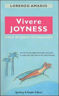 Vivere Joyness. Liberi Di Essere Nel Benessere Di Lorenzo Amadio, Paolo De Crist - Salute E Bellezza