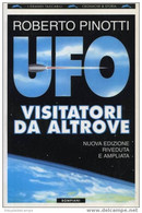 45304 - ROBERTO PINOTTI "UFO - VISITATORI DA ALTROVE" - Sci-Fi & Fantasy