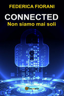 Connected - Non Siamo Mai Soli	 Di Federica Fiorani,  2018,  Youcanprint - Sciencefiction En Fantasy