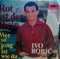 7" Single - Ivo Robic - Rot Ist Der Wein - Otros - Canción Alemana