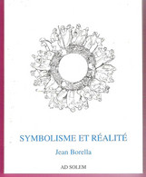 Symbolisme Et Réalité De Jean Borella Philosophe Et Chrétien Au XXème Siècle - Godsdienst