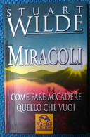 Miracoli. Come Fare Accadere Quello Che Vuoi - Stuart Wilde - 2001, Macro - L - Medecine, Psychology