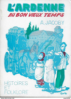 Julot1939 ..--  L ' ARDENNE  AU  BON  VIEUX  TEMPS ..-- Par A. JACOBY .192 Pages . Folklore Ardennais . - Florenville