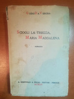 Sciogli La Treccia , Maria Maddalena - Guido Da Verona - Bemporad - 1920 - M - Libri Antichi