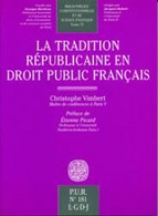 La Tradition Républicaine En Droit Public Français Christophe Vimbert P.U.R. N°181 Tome 72 1992 - Droit