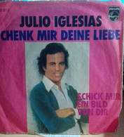 7" Single - Julio Iglesias - Schenk Mir Deine Liebe - Autres - Musique Allemande