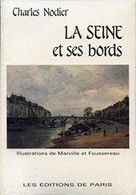 La Seine Et Ses Bords Réédition 1992 De L'ouvrage De Charles Nodier De 1836 Illustrations De Marville Et Foussereau - Ile-de-France