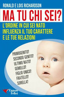 Ma Tu Chi Sei? L’ordine In Cui Sei Nato Influenza Il Tuo Carattere E Le Tue Rela - Medicina, Psicologia