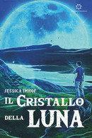 Il Cristallo Della Luna	 Di Jessica Imhof,  2019,  Genesis Publishing - Sciencefiction En Fantasy