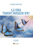 La Mia Trasformazione	 Di Claudia Mengoli,  2020,  Youcanprint - Medicina, Psicologia