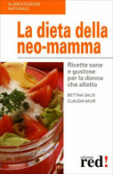 La Dieta Della Neo-mamma Di Bettina Salis, Claudia Muir,  2006,  Edizioni Red! - Santé Et Beauté