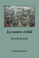 La Nostra Civiltà Di Soumaila Diawara,  2019,  Youcanprint - Poésie
