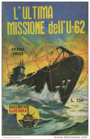 45313 - FRANZ HEISS "L'ULTIMA MISSIONE DELL'U-62" - Actie En Avontuur