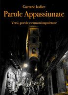 Parole Appassiunate Di Gaetano Iodice,  2018,  Youcanprint - Poëzie