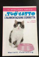 Il Tuo Gatto L’alimentazione Corretta	- Erika De Filippo,  2016,  Mariotti - P - Naturaleza