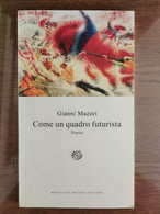 Come Un Quadro Futurista - G. Mazzei - Marco Del Bucchia Editore - 2016 - AR - Poesía