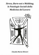 Stress, Bourn-out E Mobbing, Le Patologie Sociali Della Medicina Del Lavoro Di C - Santé Et Beauté