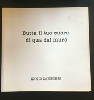 Butta Il Cuore Di Qua Dal Muro	- Ennio Zangheri,  Edizioni Maestri Riccione - P - Poésie