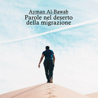 Parole Nel Deserto Della Migrazione Di Ayman Al-bawab,  2021,  Youcanprint - Poëzie