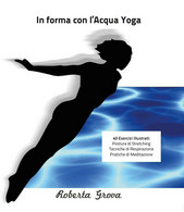 In Forma Con L’Acqua Yoga	 Di Roberta Grova,  2016,  Youcanprint - Santé Et Beauté