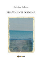 Frammenti D’anima Di Cristina Coletta,  2019,  Youcanprint - Poésie