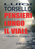 Pensieri Lungo Il Viale Di Luigi Torsello,  2019,  Youcanprint - Poesía