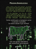 Origine Animale. Come Continuare A Mangiare Carne E Salvare Il Pianeta - Natura