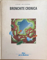 Bronchite Cronica Di Luigi Allegra, 1990, Glaxo Per La Medicina - Geneeskunde, Biologie, Chemie