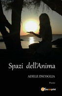 Spazi Dell’anima Di Adele Incoglia,  2017,  Youcanprint - Poesía