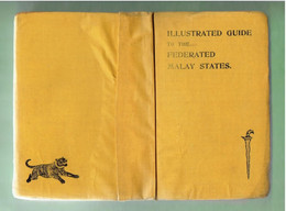 ILLUSTRATED GUIDE TO THE FEDERATED MALAY STATES 1923 CUTHBERT WOODVILLE HARRISON GUIDE ILLUSTRE DE LA MALAISIE - 1900-1949