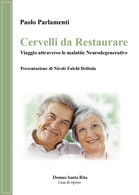 Cervelli Da Restaurare Di Paolo Parlamenti,  2017,  Youcanprint - Geneeskunde, Biologie, Chemie