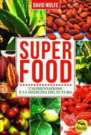 Super Food. L’alimentazione è La Medicina Del Futuro Di David Wolfe,  2016,  Mac - Santé Et Beauté