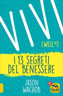 Vivi I 13 Segreti Del Benessere Di Jason Wachob,  2017,  Macro Edizioni - Santé Et Beauté