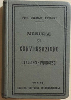 Manuale Di Conversazione Italiano-francese Di Prof. Carlo Truchi, 1929, Società - Libri Antichi