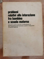 Problemi Relativi Alla Interazione Fra Bambino E Scuola Materna -AA. VV.-1980-AR - Medicina, Psicologia