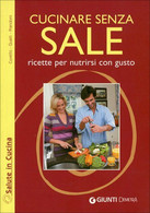 Cucinare Senza Sale Di Patrizia Cuvello, Daniela Guaiti, Anna Prandoni,  2010, - Lifestyle