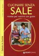 Cucinare Senza Sale Di Patrizia Cuvello, Daniela Guaiti, Anna Prandoni,  2010, - Health & Beauty